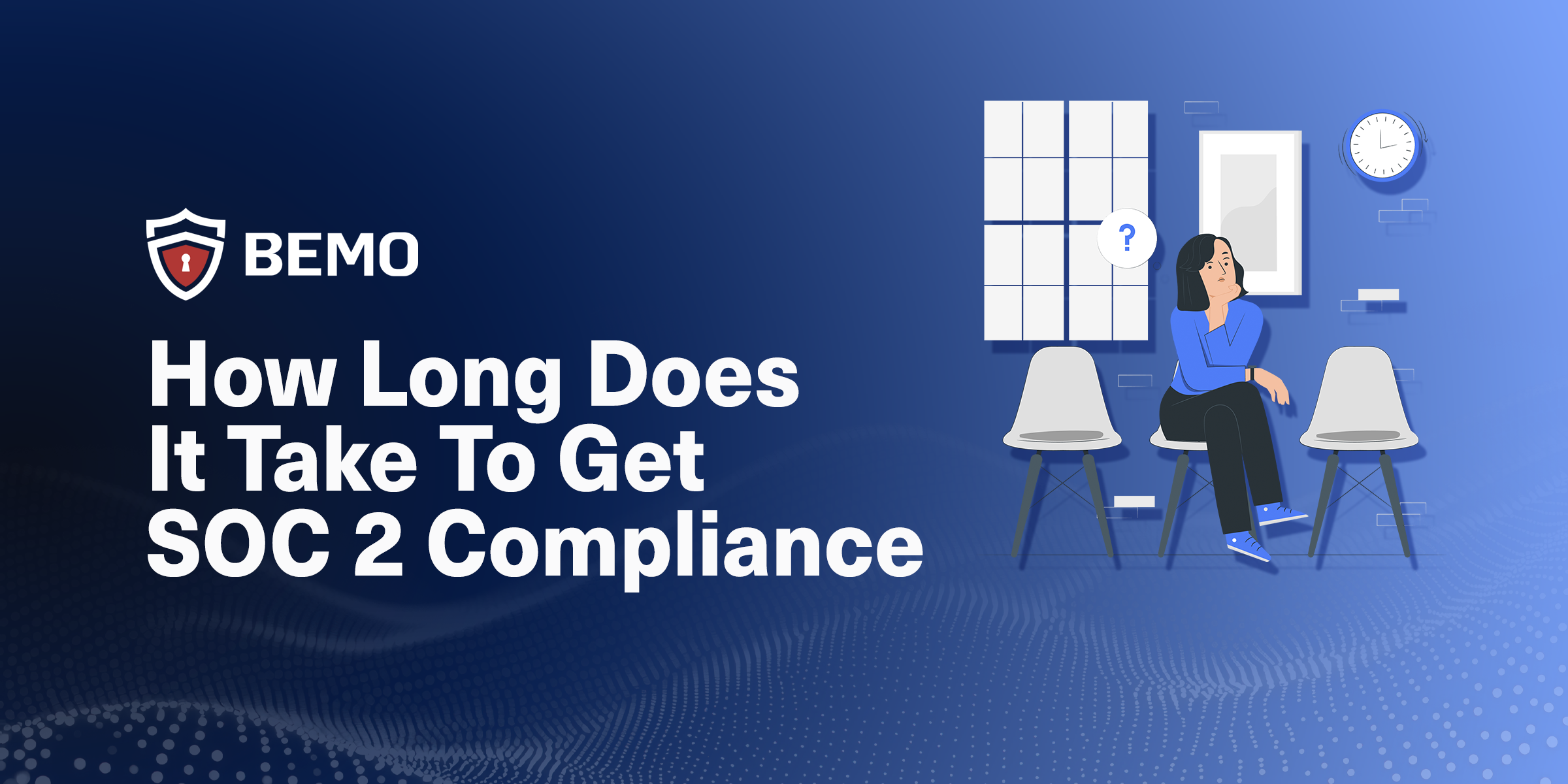 How Long Does It Take To Get SOC 2 Compliance