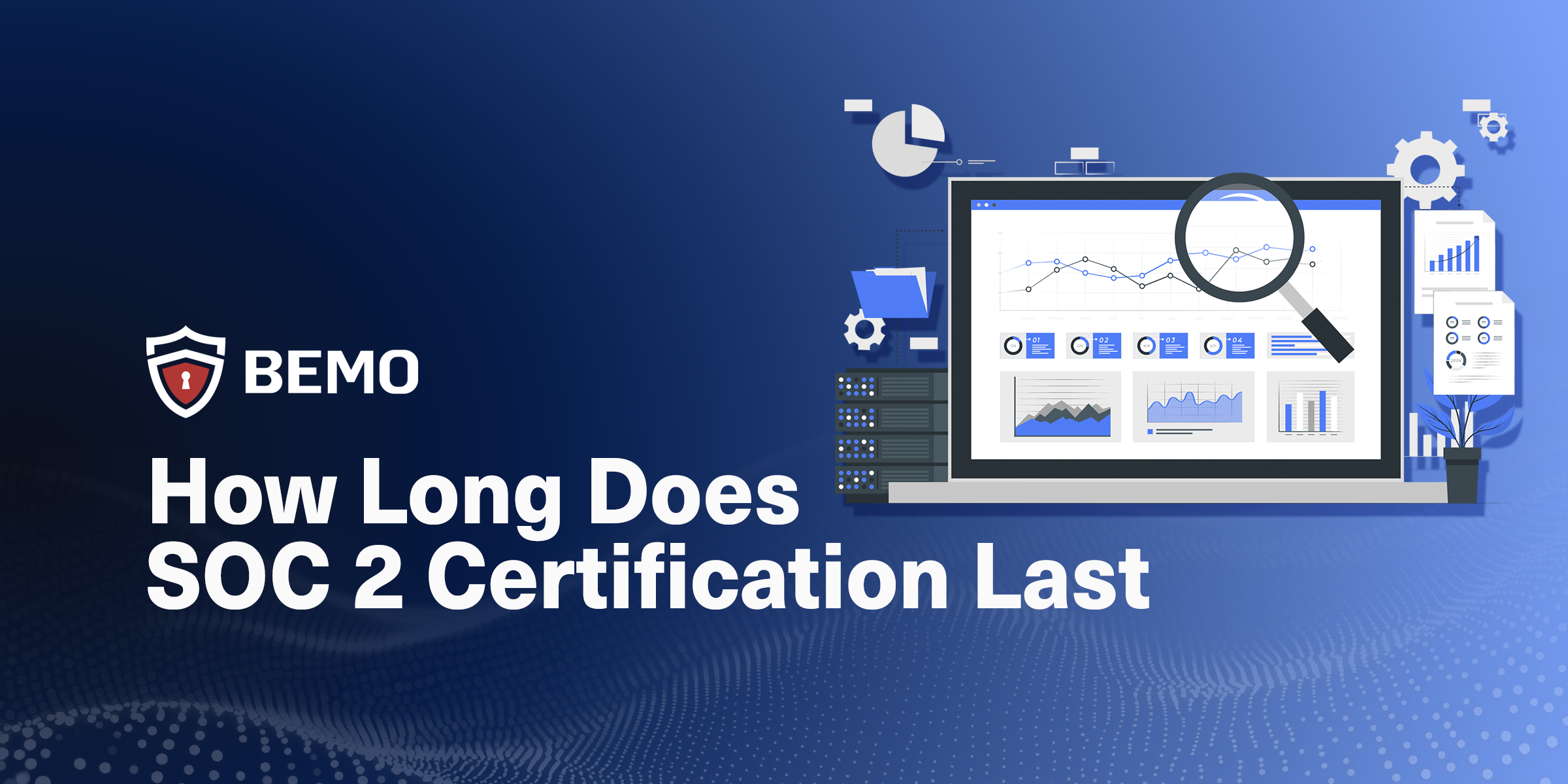 How Long Does SOC 2 Certification Last