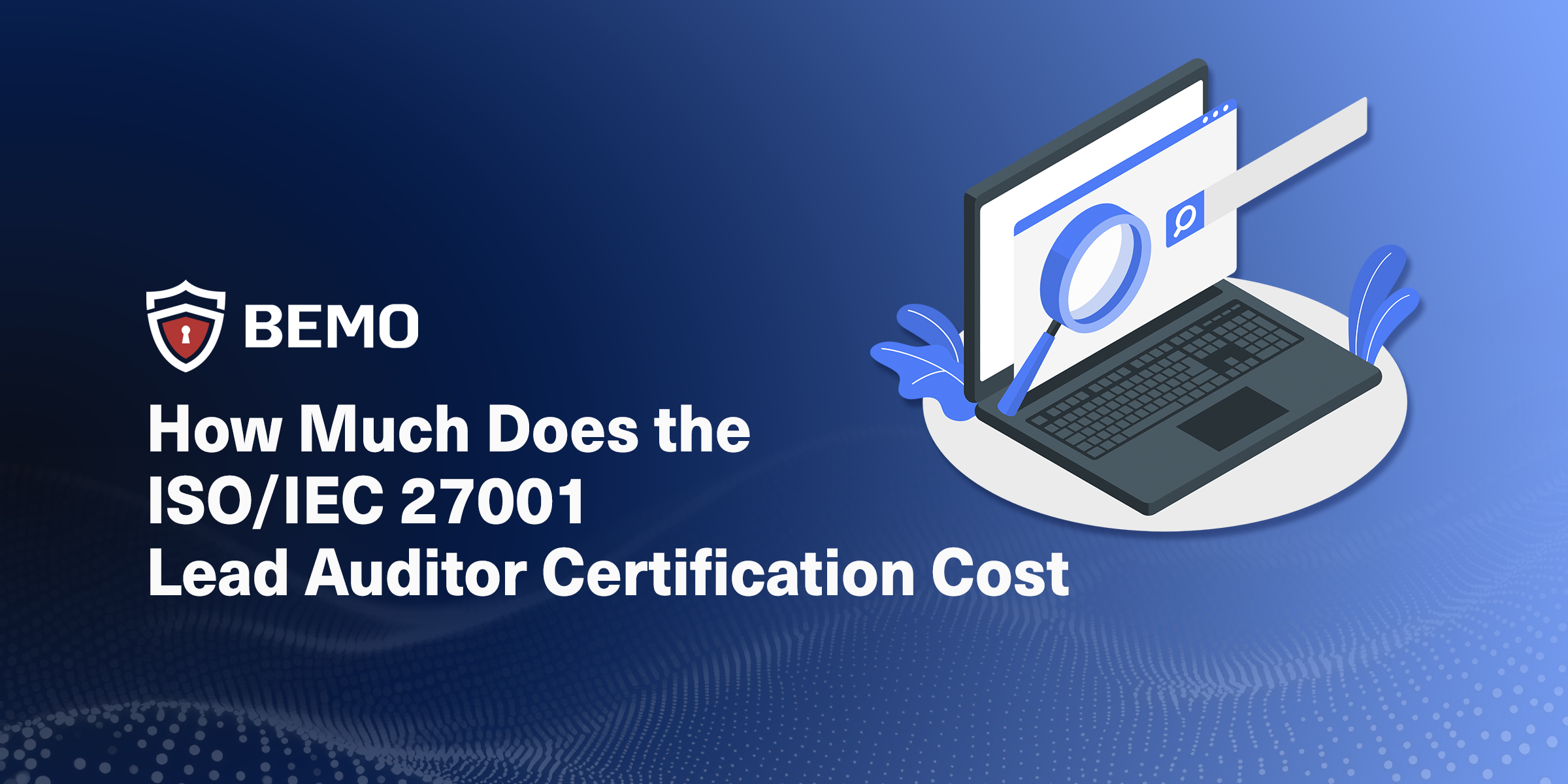 How Much Does the ISO/IEC 27001 Lead Auditor Certification Cost