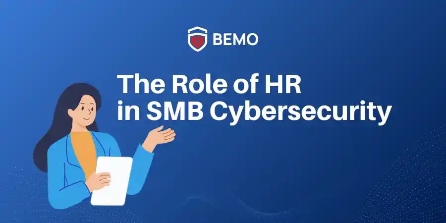 The Role of HR  in SMB Cybersecurity