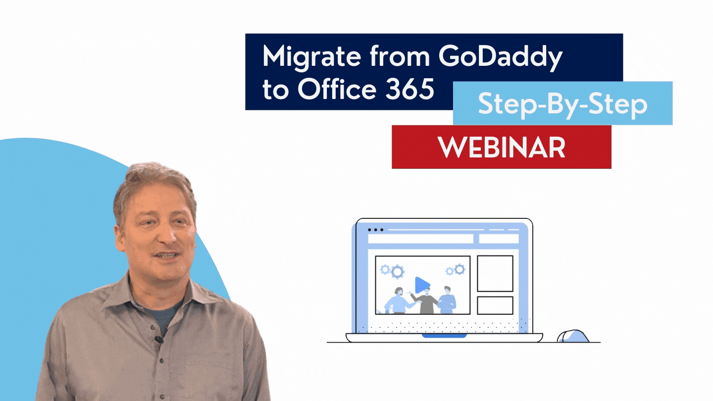 Migrate from GoDaddy to Office 365 Webinar