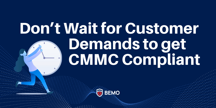 do-not-wait-for-a-customer-demand-to-get-cmmc