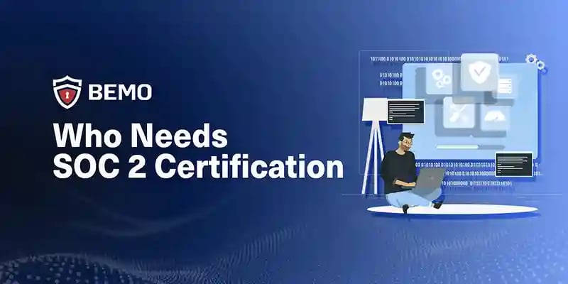 Who Needs SOC 2 Certification?