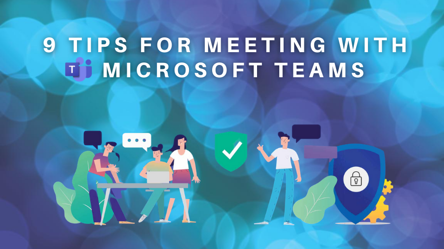 9 TIps for Meeting with Microsoft Teams