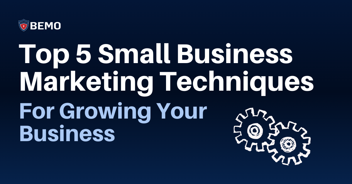 Top 5 Small Business Marketing and Branding Techniques to Grow Your Business