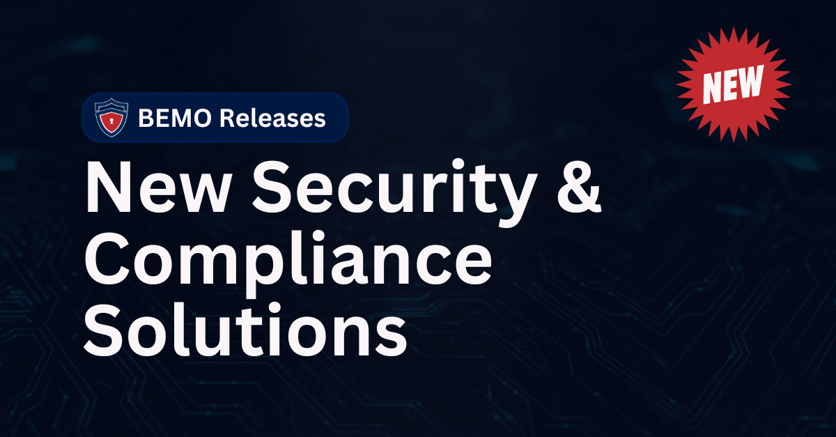 BEMO's New Security & Compliance Solutions